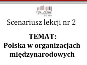 Scenariusz lekcji: Polska w organizacjach międzynarodowych